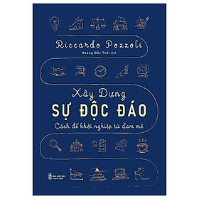 Xây Dựng Sự Độc Đáo - Cách Để Khởi Nghiệp Từ Đam Mê