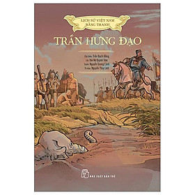 Lịch Sử Việt Nam Bằng Tranh - Trần Hưng Đạo (Bản Màu) (Tái Bản 2023)