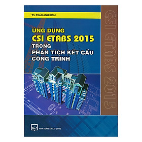 Hình ảnh sách Ứng Dụng Csi Etabs 2015 Trong Phân Tích Kết Cấu Công Trình