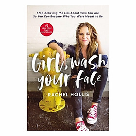 Girl, Wash Your Face: Stop Believing The Lies About Who You Are So You Can Become Who You Were Meant To Be