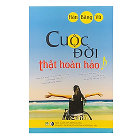 Cuộc Đời Thật Hoàn Hảo - Hàn Băng Vũ