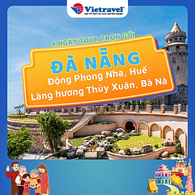 [EVoucher Vietravel]  Đà Nẵng – KDL Bà Nà – Sơn Trà – Hội An – La Vang - Động Phong Nha – Làng hương Thủy Xuân - Huế (KS 4sao trọn tour)