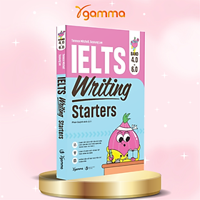 Combo/Lẻ Sách Luyện Thi IELTS: IELTS Writing Starters Band 4.0 - 6.0 + IELTS Listening Dictation - Luyện Tập Các Dạng Bài Thi IELTS Listening Có Chiến Lược - IELTS WRITING STARTERS