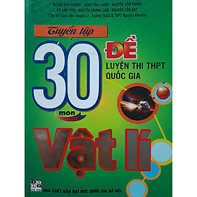 Sách Tuyển Tập 30 Đề Luyện Thi THPTQG Môn Vật Lí
