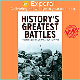 Sách - History's Greatest Battles - From the Battle of Marathon to D-Day by Nigel Cawthorne (UK edition, paperback)