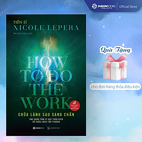 Hình ảnh Chữa lành sau sang chấn (How To Do The Work) - Tác giả Tiến sĩ Nicole LePera