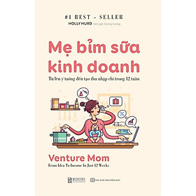 Sách - Mẹ Bỉm Sữa Kinh Doanh: Từ Lên ý Tưởng Đến Tạo Thu Nhập Chỉ Trong 12 Tuần