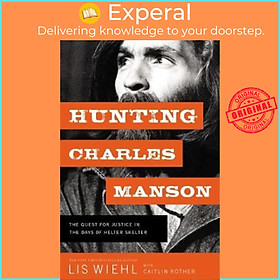 Sách - Hunting Charles Manson : The Quest for Justice in the Days of by Lis Wiehl Caitlin Rother (US edition, paperback)