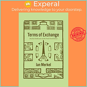Sách - Terms of Exchange - Brazilian Intellectuals and the French Social Sciences by Ian Merkel (UK edition, hardcover)