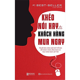 [Download Sách] Khéo Nói Hay Để Khách Hàng Mua Ngay - Sách Bán Hàng Hiệu Quả