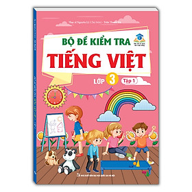 Sách Bộ đề kiểm tra Tiếng Việt lớp 3 (Kết nối trí thức với cuộc sống)