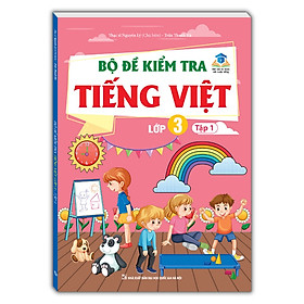 Bộ đề kiểm tra Tiếng Việt lớp 3 tập 1 (kết nối trí thức với cuộc sống)