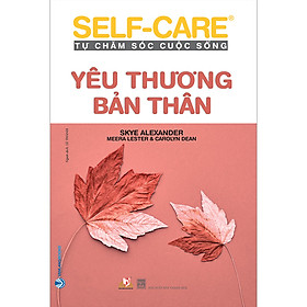 [Download Sách] Yêu Thương Bản Thân - Self-Care Tự Chăm Sóc Cuộc Sống