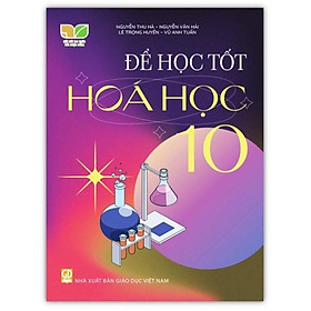 Sách Để học tốt hóa học lớp 10 (Kết nối tri thức với cuộc sống)