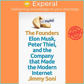 Sách - The Founders : Elon Musk, Peter Thiel and the Company that Made the Modern by Jimmy Soni (UK edition, paperback)