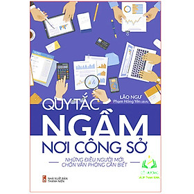 Sách- Quy Tắc Ngầm Nơi Công Sở - Những Điều Người Mới Chốn Văn Phòng Cần Biết (ML)