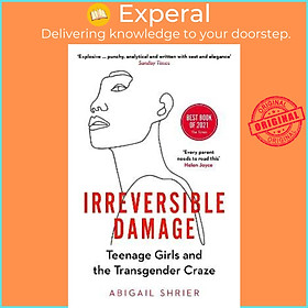 Sách - Irreversible Damage : Teenage Girls and the Transgender Craze by Abigail Shrier (UK edition, paperback)