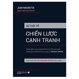 Sự thật về chiến lược cạnh tranh - Những điểm quan trọng phải biết về lợi thế cạnh tranh, chuỗi giá trị, và mô hình 5 lực lượng của Michael Porter - Sách được đích thân Michael Porter thẩm duyệt