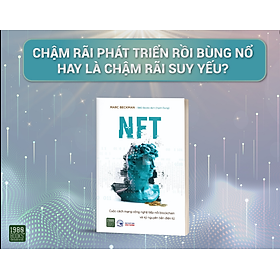 [Download Sách] NFT CHẬM RÃI PHÁT TRIỂN RỒI BÙNG NỔ, HAY LÀ CHẬM RÃI SUY YẾU?