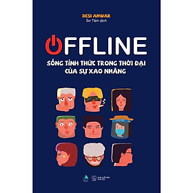 Sách OFFLINE: Sống Tỉnh Thức Trong Thời Đại Của Sự Xao Nhãng - Skybooks - BẢN QUYỀN - t.hờ