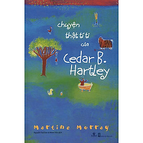 Sách Chuyện Thật Tí Ti Của Cedar B. Hartley