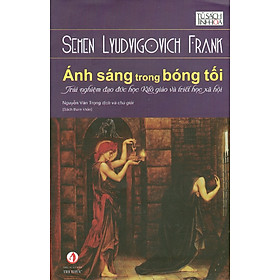 [Download Sách] Ánh Sáng Trong Bóng Tối - Trải Nghiệm Đạo Đức Học Kitô Giáo Và Triết Học Xã Hội