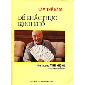 Sách - Để Khắc Phục Bệnh Khổ - Chính Thông Book