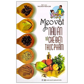 [Download Sách] Mẹo Vặt Nấu Ăn Và Chế Biến Thực Phẩm (Tái Bản 2016)