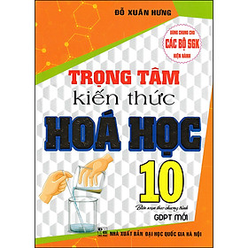 Sách Trọng Tâm Kiến Thức Hoá Học 10 (Biên Soạn Theo Chương Trình GDPT Mới) - Tâm An
