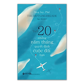 Tuổi 20 - Những Năm Tháng Quyết Định Cuộc Đời Bạn