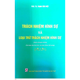 Trách nhiệm hình sự và loại trừ trách nhiệm hình sự (Sách chuyên khảo, tái bản lần thứ hai, có  sửa chữa,  bổ sung)