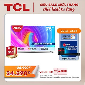 [SẢN PHẨM MỚI 2023 - Hàng chính hãng] QLED TV 4K UHD - Tivi 75 inch - TCL 75C645 - Google TV - OK Google - tivi 75 inch chât lượng