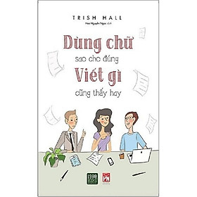 Dùng chữ sao cho đúng viết gì cũng thấy hay