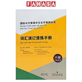 Sách - Bộ Tiêu Chuẩn Phân Cấp Trình Độ Giáo Dục Trung Văn Quốc Tế - Giáo Trình Luyện Và Nhớ Nhanh Từ Vựng - Cấp Độ 6