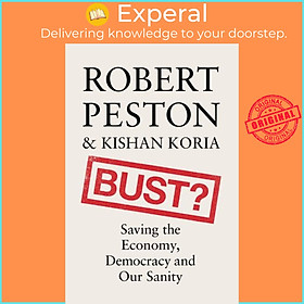 Sách - Bust? - Saving the Economy, Our Democracy and Our Sanity by Robert Peston (UK edition, hardcover)