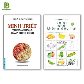 Combo 2Q : Minh Triết Trong Ăn Uống Của Phương Đông + Ăn Gì Cho Không Độc Hại (Tặng Kèm Bookmark Bamboo Books)