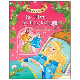 Ngày Xửa Ngày Xưa - Người Đẹp Ngủ Trong Rừng - Bìa Cứng (Tái Bản 2024)