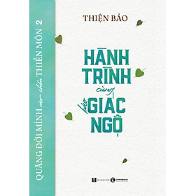 Hình ảnh Sách: Quăng Mình Vào Chốn Thiền Môn Tập 02 – Hành Trình Cùng Báo Giác Ngộ