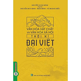 Văn Hóa Vật Chất Và Văn Hóa Xã Hội Thời Kì ĐẠI VIỆT (Bìa cứng)