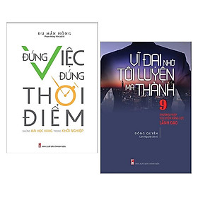 ComBo 2 Cuốn: Vĩ Đại Nhờ Tôi Luyện Mà Thành + Đúng Việc Đúng Thời Điểm - ML