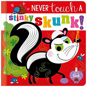 Sách ngoại văn: Never Touch A Stinky Skunk! - MAKE BELIEVE IDEAS LTD
