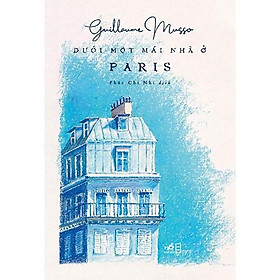 [Einstetin Books] Dưới Một Mái Nhà Ở Paris : Guillaume Musso