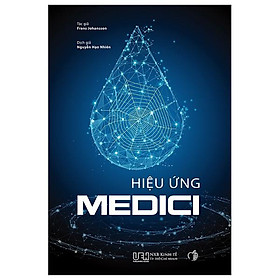 Hiệu Ứng Medici - Nơi Sáng Tạo Bắt Đầu (Tái Bản 2022)