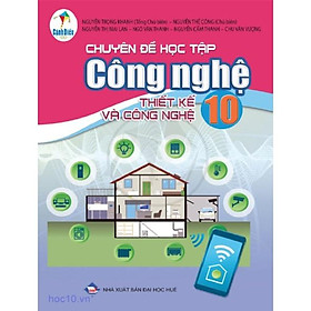 Chuyên Đề Thiết Kế và Công Nghệ lớp 10 - Cánh Diều