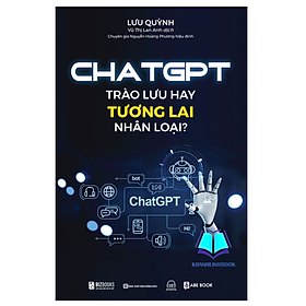 Sách - Chat GPT - Trào lưu hay tương lai nhân loại