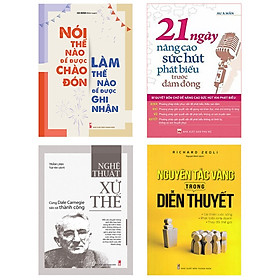 ComBo sách: Nguyên Tắc Vàng Trong Diễn Thuyết + Nói thế nào để được chào đón, làm thế nào để được ghi nhận (TB) + Nghệ Thuật Xử Thế + 21 Ngày Nâng Cao Sức Hút Phát Biểu Trước Đám Đông