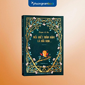 Nếu Biết Trăm Năm Là Hữu Hạn (Bản đặc biệt - Tái bản năm 2024) (Bìa mềm)