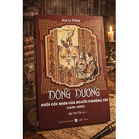 Sách : ĐÔNG DƯƠNG DƯỚI GÓC NHÌN CỦA NGƯỜI PHƯƠNG TÂY (1620-1820)