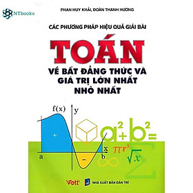 Sách Các Phương Pháp Hiệu Quả Giải Bài Toán Về Bất Đẳng Thức Và Giá Trị