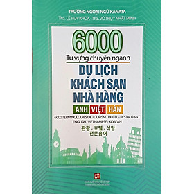 Hình ảnh sách 6000 Từ Vựng Chuyên Ngành Du Lịch Khách Sạn Nhà Hàng (Anh - Việt - Hàn)